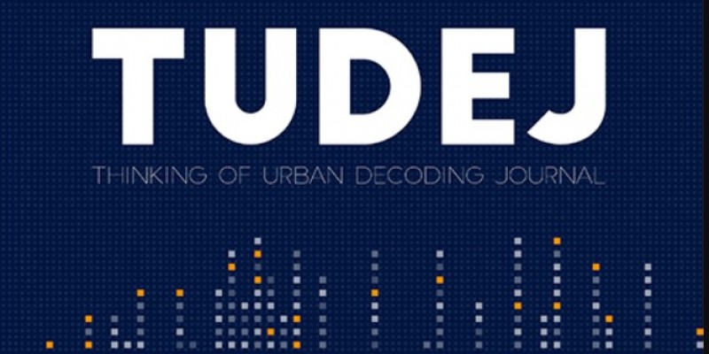 Fakültemizden Yeni Bir Akademik Dergi: Thinking of Urban Decoding Journal (TUDEJ)